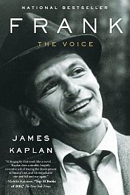 James Kaplan’s best-selling 2010 book, “Frank: The Voice,” Doubleday, 800pp. Click for Amazon. 