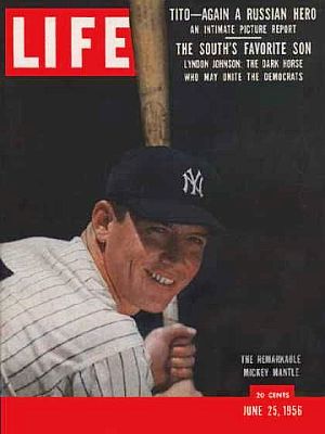 Life magazine cover story, June 25, 1956: “The Remarkable Mickey Mantle,” with story inside: “Prodigy of Power: Mickey Mantle Comes of Age As a Slugger.” Click for copy.