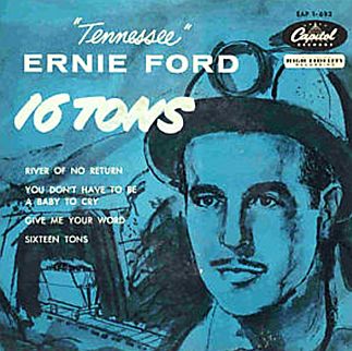 Cover sleeve for Capitol Records EP with 1955-56 hit song “Sixteen Tons” by Tennessee Ernie Ford. Click for EP collection.