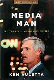 Ken Auletta’s 2004 book on Ted Turner, "Media Man". Click for copy.