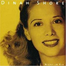 2006 ‘Night in Rio’ CD showing a younger Dinah Shore. Click for CD.