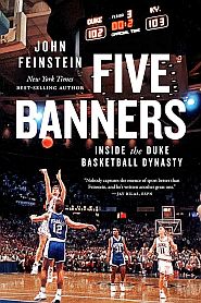 John Feinstein, “Five Banners: Inside the Duke Basketball Dynasty,”2024, Duke University Press, 208 pp. Click for copy.