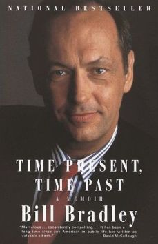 Bill Bradley published ‘Time Present, Time Past,’ a memoir, in June 1996. Click for copy.
