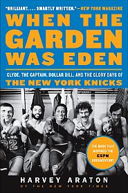 Harvey Araton’s book, “When the Garden Was Eden,” during Knicks  run w/Bradley. Click for copy.