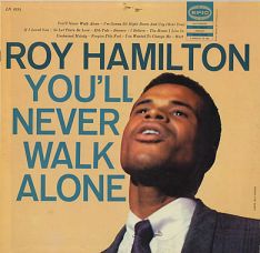 In 1954, Roy Hamilton’s version of ‘You'll Never Walk Alone’, became an R&B No.1 hit for eight weeks and a national Top 30 hit, boosting Hamilton to fame.