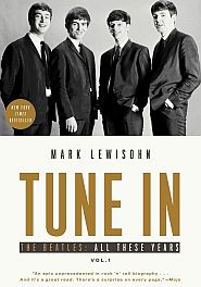 Mark Lewisohn’s book, “Tune In: The Beatles: All These Years,” 2016 paperback edition, NYTimes Bestseller, Click for copy.