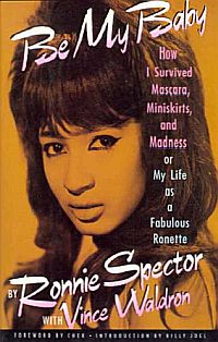 Hardback edition of Ronnie Spector’s 1990 book, “Be My Baby,” Harmony Books. Click for book.