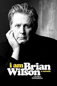 Brian Wilson & Ben Greenman book, “I Am Brian Wilson: A Memoir,” 2016, Da Capo Press; 336 pp.  Click for copy. 