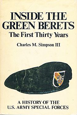 Charles Simpson’s history of the Green Berets, Presido Press, 1983. Click for book.