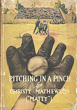 A somewhat weathered and worn cover to Christy Mathewson’s 1912 book, “Pitching in a Pinch,” G.P.Putnam & Sons. Click for Kindle edition.