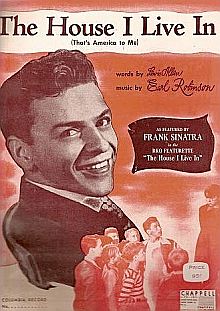 Sheet music cover for song, “The House I Live In,” from the RKO short film of the same name starring Frank Sinatra, 1940s. Chappell & Company. Click for digital recording.