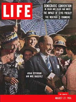 August 1956 cover of Life magazine, featuring Adlai Stevenson and the Democrats, and also, “The Impact of Elvis Presley” story. Click for copy. 