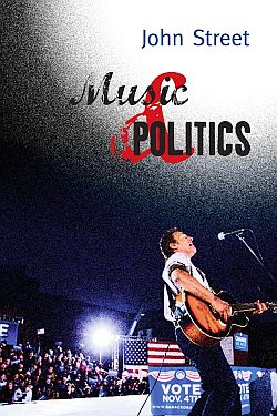 John Street’s 2011 book, “Music and Politics,” 208 pp. Click for Amazon.