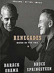 Barack Obama & Bruce Springsteen, “Renegades: Born in the USA,” 2021, Crown, 320 pp. Click for Amazon 