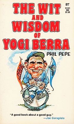 1973-74 edition of “The Wit and Wisdom of Yogi Berra” by Phil Pepe. Click for copy.