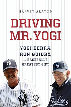 2012: Harvey Araton’s book on Yogi Berra and Ron Guidry, “Driving Mr. Yogi.”