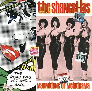Cover of 1995 CD from RPM Records, U.K., “The Shangri-Las: Myrmidons of Melodrama,” which includes 33 of their tracks with annotation. Click for CD.