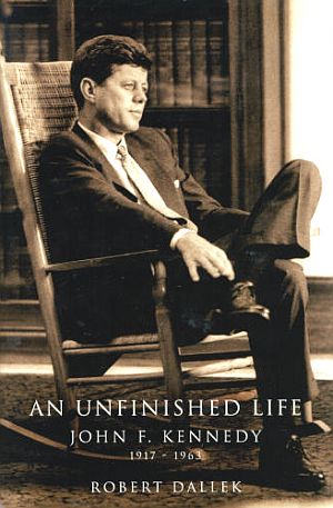 Robert Dallek’s 2003 book on John F. Kennedy, “An Unfinished Life” (hardback edition ). Click for book.