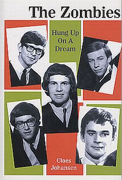 Cover of Claes Johansen’s 2001 biography of the Zombies, “Hung Up On A Dream.” Click for book.