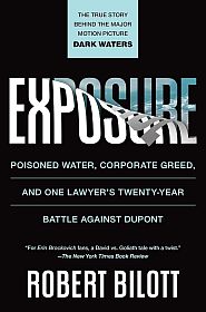 Robert Bilott, “Exposure: Poisoned Water, Corporate Greed, and One Lawyer's Twenty-Year Battle Against DuPont.” Click for copy.