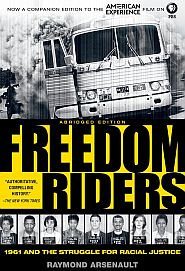 Raymond Arsenault, “Freedom Riders: 1961 & the Struggle for Racial Justice (companion book to film), 2011, Oxford Univ, 320pp. Click for copy. 