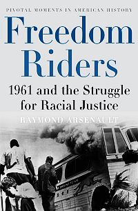 Raymond Arsenault’s 2006 book on the 1961 Freedom Riders. Click for book.