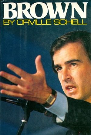 Jerry Brown on the cover of Orville Schell’s 1978 book, “Brown,” Random House, 370pp. Click for copy.