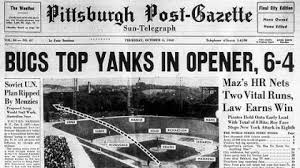 Pirate victory in Game 1 of the 1960 World Series is front-page news in Pittsburgh on October 6, 1960.