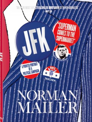 Cover of Taschen’s “JFK/Norman Mailer” book, featuring 300 JFK campaign photos built around Mailer’s famous November 1960 Esquire magazine piece – “Superman Comes to The Supermarket.”