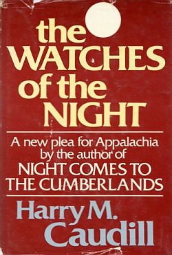 Harry Caudill’s 1976 book, “The Watches of the Night,” a new plea for Appalachia. Click for copy.