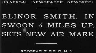 A Universal Newsreel title screen featuring a story on one of Elinor Smith’s record flights for altitude.