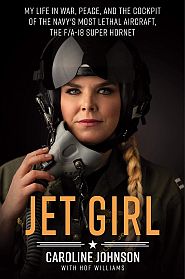 Caroline Johnson w/ Hof Williams, “Jet Girl...” ( w/ Navy’s most lethal aircraft), 2020, St. Martin's Griffin, 336pp, Click for copy.