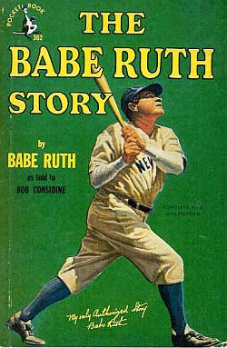 Pocket Books edition of “The Babe Ruth Story” - by Babe Ruth/Bob Considine, 1948. Click for copy.