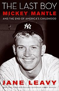 Jane Leavy’s 2010 book on Mickey Mantle, 'The Last Boy'.