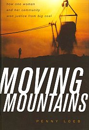 Penny Loeb’s 2007 book, “Moving Mountains,” one woman’s battle w/ Big Coal, KY Univ. Press, 328 pp. Click for Amazon. 