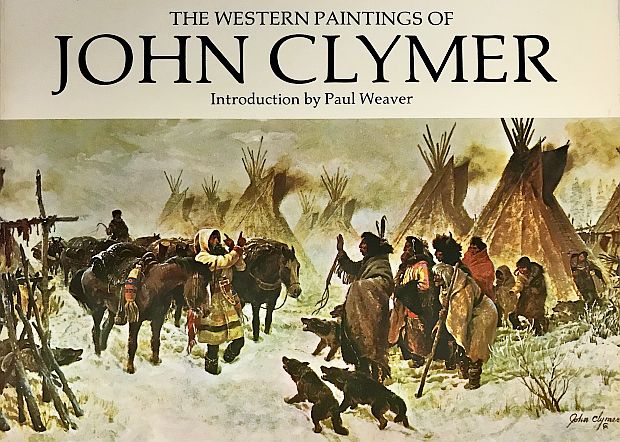 1977 book, “The Western Paintings of John Clymer,” with introduction by Paul Weaver, published by Bantam Books, New York; 98pp, with 46 full-page color plates and 4 black & white illustrations. Click for copy.
