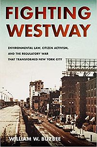 Williamt Buzbee’s 2014 book, "Fighting Westway." Click for copy.