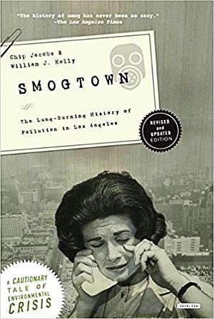 Chip Jacobs & William Kelly’s 2015 book, “Smogtown: The Lung-Burning History of Pollution in Los Angeles,” Harry N. Abrams, 400 pp.  Click for copy.