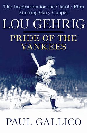 Paul Gallico’s 1942 classic, “Lou Gehrig: Pride of the Yankees,” basis for Hollywood film. Kindle edition shown. Click for copy.