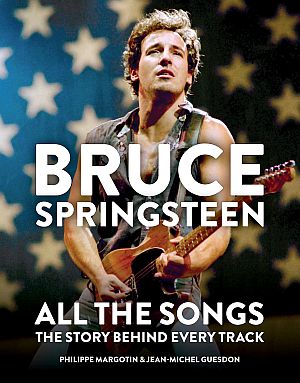 “Bruce Springsteen: All The Songs” book. 672 pp, illustrated. Click for Amazon.