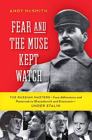 For more  on Stalin & the arts see, Andy McSmith’s 2015 book, “Fear and the Muse Kept Watch: The Russian Masters from Akhmatova and Pasternak to Shostakovich and Eisenstein Under Stalin.” The New Press, 416 pp.  Click for Amazon.