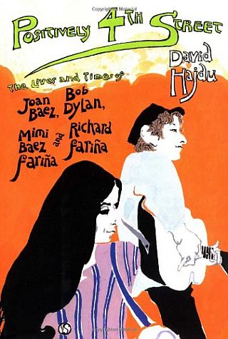 David Hajdu’s 2001 book, “Positively 4th Street: The Lives and Times of Joan Baez, Bob Dylan, Mimi Baez Farina and Richard Farina.” Click for Amazon.