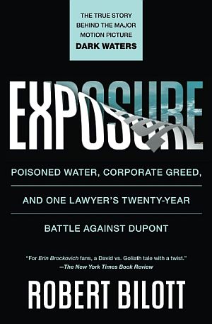 Robert Bilott’s 2019 book on Du Pont’s toxic PFAS chemicals, “Exposure: Poisoned Water, Corporate Greed, and One Lawyer's Twenty-Year Battle Against DuPont,” Simon & Schuster, 400 pp. Click for copy.