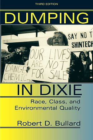 Robert D. Bullard’s book, “Dumping In Dixie: Race, Class, And Environmental Quality,” 3rd Edition, March 2000, Routledge; 260pp. Click for copy.