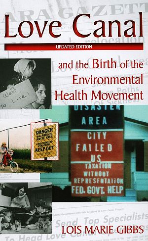 Lois Marie Gibbs’ book, “Love Canal and the Birth of the Environmental Health Movement,”  3rd edition, 2010, Island Press, 248 pp. Click for copy. 