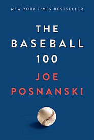 Joe Posnanski’s 2020 best seller, “The Baseball 100,” the 100 greatest players, with foreword by George Will. Simon & Schuster. Click for copy. 
