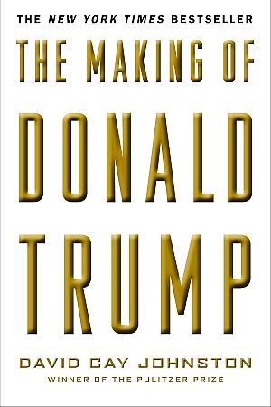 Pulitzer Prize- winning reporter, David Cay Johnston’s 2016 book, “The Making of Donald Trump,” 286 pp. One review noted the book “carefully fleshes out the details of Trump's known biography...with solid documentation.” Click for copy.