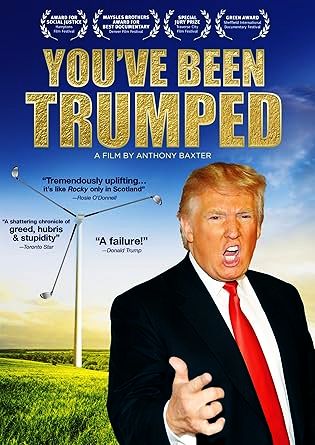 “You’re Been Trumped,” a 2011-2012 film by Anthony Baxter. Click for DVD at Amazon w/publisher video.