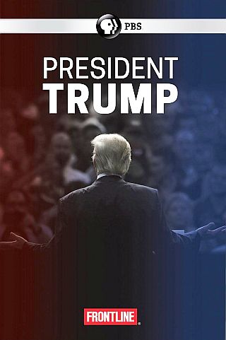 2017, “President Trump,” PBS / Frontline. Click for DVD.