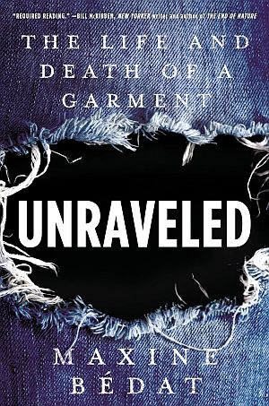 Maxine Bedat’s 2021 book, “Unraveled: The Life and Death of a Garment,” Portfolio, 336 pp. Click for Amazon. 